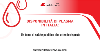 Plasmaderivati, esperti a confronto per garantirne la disponibilità in Italia – Diretta domani dalle 10